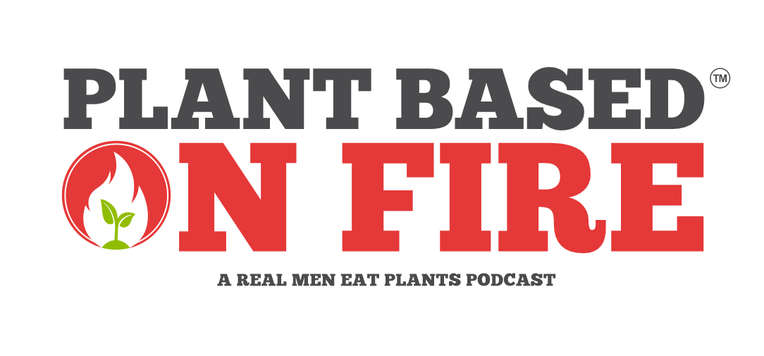 Plant Based on Fire podcast